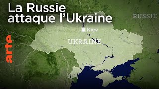 La Russie attaque l’Ukraine  Le Dessous des Cartes  ARTE [upl. by Skutchan]