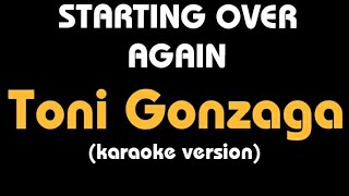 Karaoake STARTING OVER AGAIN  Toni Gonzaga lyrics [upl. by Nine]