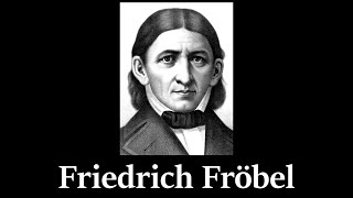 Biografía de Friedrich Fröbel Creador de los Jardines de Niños  Pedagogía MX [upl. by Nevarc]