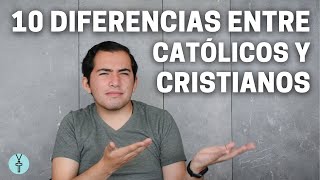 10 DIFERENCIAS ENTRE CATÓLICOS Y CRISTIANOS [upl. by Lemire]