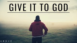 GIVE IT TO GOD  Stop Worrying amp Trust God  Inspirational amp Motivational Video [upl. by Laikeze]