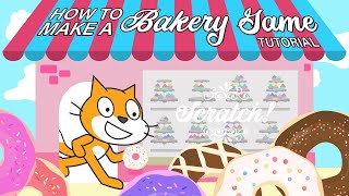 EASY BEGINNER TUTORIAL Make Your Own BAKERY GAME on Scratch [upl. by Lothario]