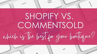 Shopify vs CommentSold [upl. by Fiel394]