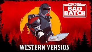 Star Wars The Bad Batch Theme x The Clones Theme  WESTERN VERSION  Red Dead Redemption 2 Style [upl. by Calloway]