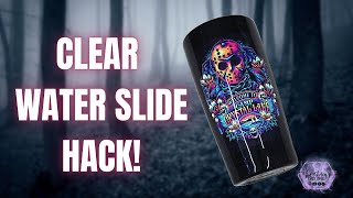 Clear Water Slide On A Dark Tumbler HACK  So EASY [upl. by Reehsab801]