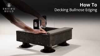 Bullnose Edging Decking Installation  StepbyStep Tutorial by EnviroBuild [upl. by Anaeli989]