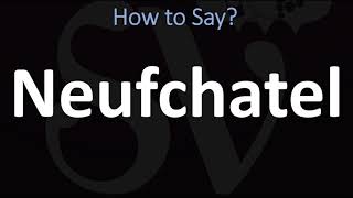 How to Pronounce Neufchatel CORRECTLY [upl. by Fu812]