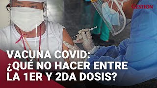 CORONAVIRUS ¿Qué no hacer entre la primera y segunda dosis de la vacuna contra la COVID19 [upl. by Yecak]