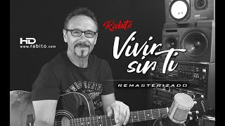 Rabito  Vivir Sin Ti Video Oficial  Remasterizado HD [upl. by Asiar24]