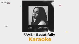 FAVE – Beautifully Karaoke [upl. by Eilyw]