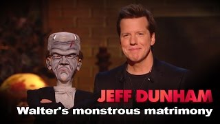 quotWalters Monstrous Matrimonyquot  Minding the Monsters  JEFF DUNHAM [upl. by Nich438]