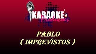 PABLO DO ARROCHA  IMPREVISTOS  KARAOKE [upl. by Rannug]