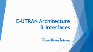 4G LTE  EUTRAN Architecture and Interfaces [upl. by Coco]