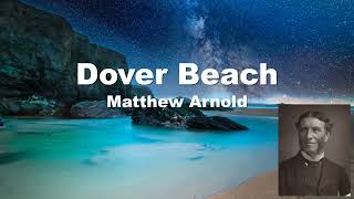 DOVER BEACH  Matthew Arnold [upl. by Sibel50]