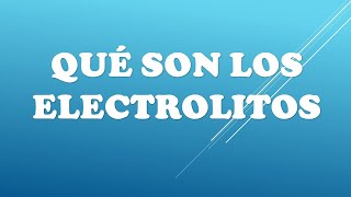 Qué son los ELECTROLITOS [upl. by Atnuahsal]