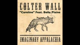 COLTER WALL  IMAGINARY APPALACHIA  Caroline FEAT Belle Plaine [upl. by Thornie]