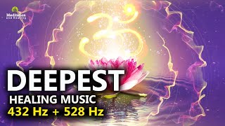 528 Hz  432 Hz The DEEPEST Healing Music l Cleanse Stress Anxiety amp Negative Energy Meditation [upl. by Odnumyer685]