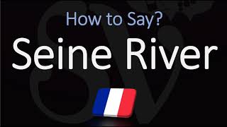 How to Pronounce Seine River CORRECTLY [upl. by Eiroj]