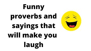 Funny proverbs and sayings that will make you laugh [upl. by Ariam294]