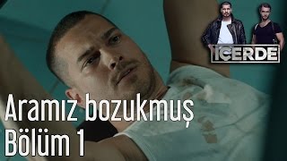 İçerde 1 Bölüm  Aramız Bozukmuş [upl. by Eek938]