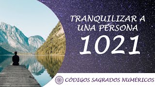 Código Sagrado para tranquilizar a una persona 1021 [upl. by Anaimad]