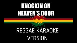 Knocking On Heavens door  kARAOKE reggae Version [upl. by Niloc]