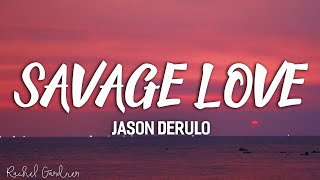 Jason Derulo  Savage Love Lyrics Prod Jawsh 685 [upl. by Lazor]