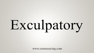 How To Say Exculpatory [upl. by Eilraep]