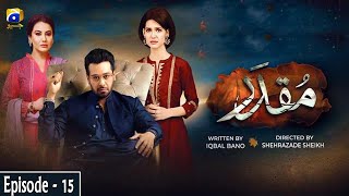 Muqaddar  Episode 15  English Subtitles  25th May 2020  HAR PAL GEO [upl. by Suinuj]