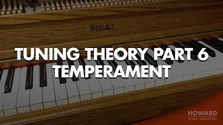 Piano Tuning Theory  Temperament Part 6 I HOWARD PIANO INDUSTRIES [upl. by Viquelia808]