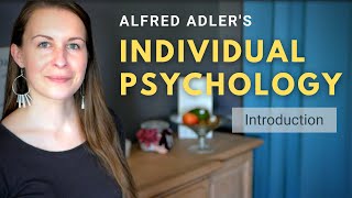 Introduction to Alfred Adlers Individual Psychology Adlerian Psychology [upl. by Idisahc]