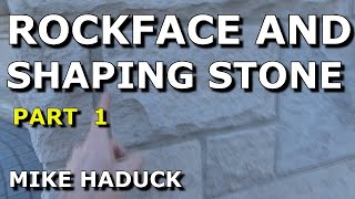 ROCKFACING AND SHAPING STONE Part 1 Mike Haduck [upl. by Ahsille]