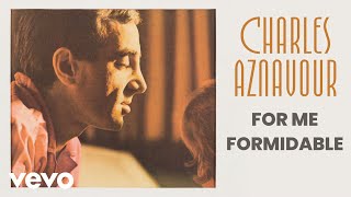 Charles Aznavour  For Me Formidable Audio Officiel [upl. by Daveda532]