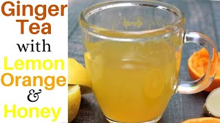 Ginger Tea with Lemon Orange and Honey [upl. by Omrellig]