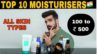 TOP 10 MOISTURISERS 🇮🇳 UNDER Rs 500 ALL SKIN TYPES CHEMICAL FREE OILY SKIN DRY SKIN amp SENSITIVE [upl. by Alrahc808]