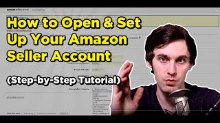 How to Open amp Set Up Your Amazon Seller Account StepbyStep Tutorial [upl. by Yelrahc]