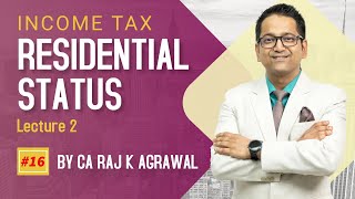 16 Residential Status  Lecture 2  CA Raj K Agrawal [upl. by Ahsieket975]