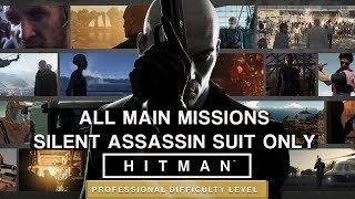 HITMAN Professional Mode  All Main Missions  Silent Assassin Suit Only [upl. by Ruperto]