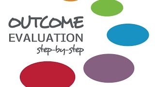 Outcome Evaluation StepbyStep [upl. by Adnahsed]