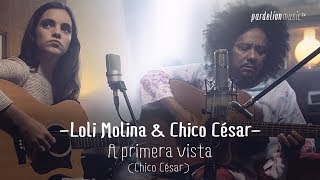 Chico César amp Loli Molina  A Primera Vista 4K Live on PardelionMusictv [upl. by Nedloh]