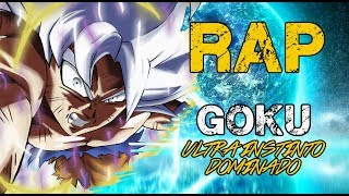 RAP DE GOKU ULTRA INSTINTO DOMINADO 2018  DRAGON BALL SUPER  Doblecero [upl. by Ebert482]