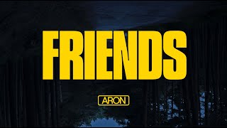 ARON  Friends Official Video [upl. by Inej]