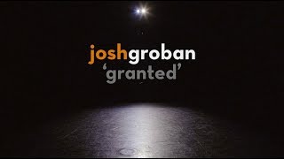 Josh Groban  Granted Official Lyric Video [upl. by Ociral950]