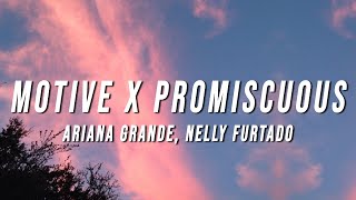 Ariana Grande Nelly Furtado  Motive X Promiscuous TikTok Mashup Lyrics [upl. by Flyn910]