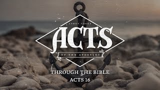 Through the Bible  Acts 16  Brett Meador [upl. by Seaver]