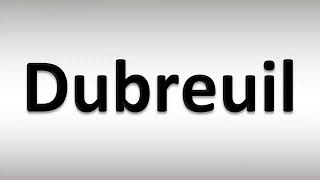 How to Pronounce Dubreuil [upl. by Yhtak699]