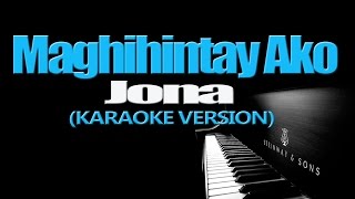 MAGHIHINTAY AKO  Jona KARAOKE VERSION [upl. by Canute373]