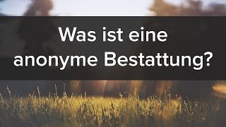 Anonyme Bestattung Wissenswertes zur stillen Beisetzung [upl. by Nyral]