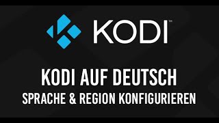 Kodi auf Deutsch  Sprache und Region konfigurieren ANLEITUNG [upl. by Sergo]