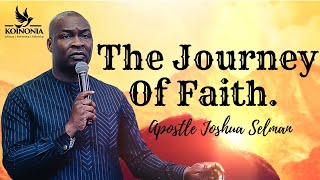 JOURNEY OF FAITH PART 1  APOSTLE JOSHUA SELMAN  15072022 [upl. by Keyek412]